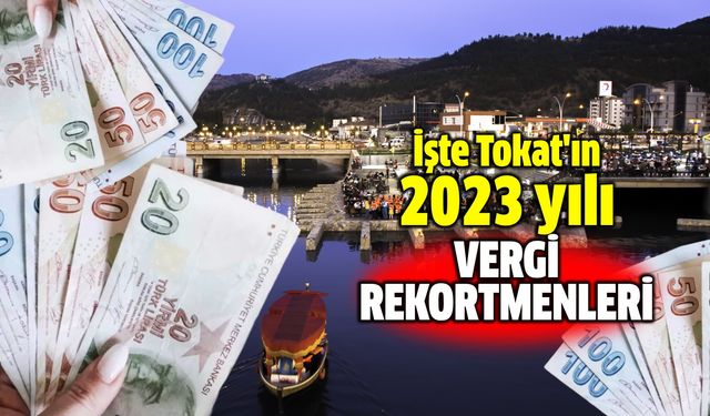 Tokat'ta Kurumlar ve Gelir Vergisi Rekortmenleri belli oldu