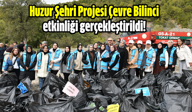 Huzur Şehri Projesi Çevre Bilinci etkinliği gerçekleştirildi!