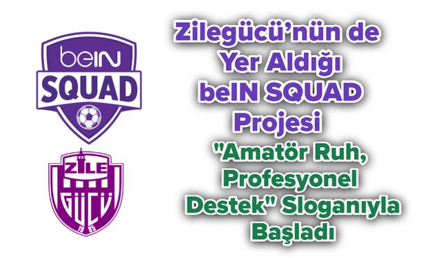 Zilegücü’nün de Yer Aldığı beIN SQUAD Projesi "Amatör Ruh, Profesyonel Destek" Sloganıyla Başladı