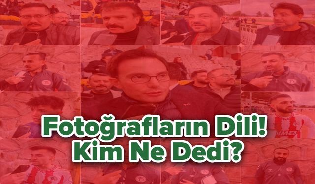 Fotoğrafların Dili! Kim Ne Dedi?