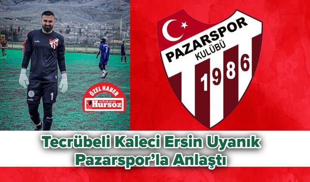 Tecrübeli Kaleci Ersin Uyanık, Pazarspor’la Anlaştı