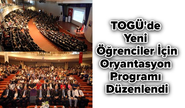 TOGÜ'de Yeni Öğrenciler İçin Oryantasyon Programı Düzenlendi