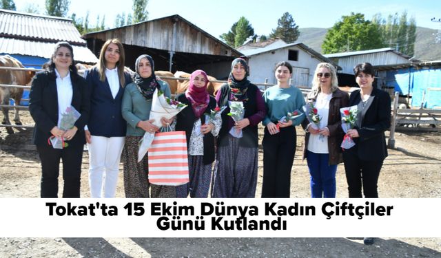 Tokat'ta 15 Ekim Dünya Kadın Çiftçiler Günü Kutlandı