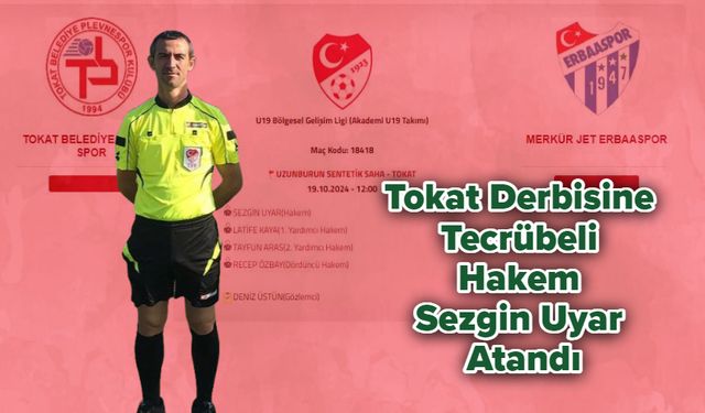 Tokat Derbisine Tecrübeli Hakem Sezgin Uçar Atandı