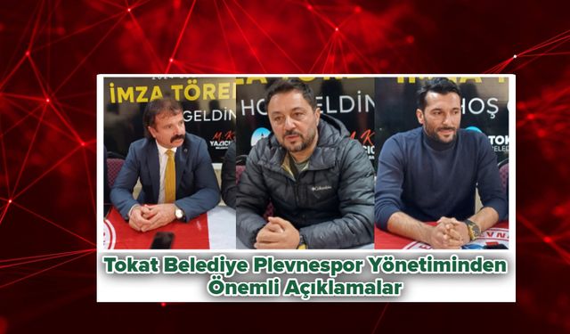 Tokat Belediye Plevnespor Yönetiminden Önemli Açıklamalar