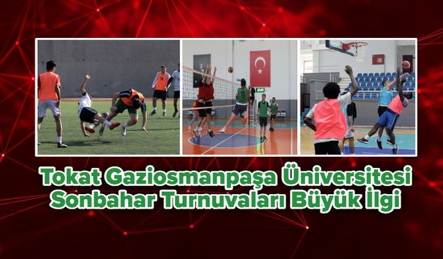 Tokat Gaziosmanpaşa Üniversitesi Sonbahar Turnuvaları Büyük İlgi