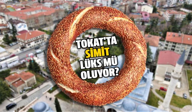 Tokat’ta simide zam kapıda! Lüks mü olacak?