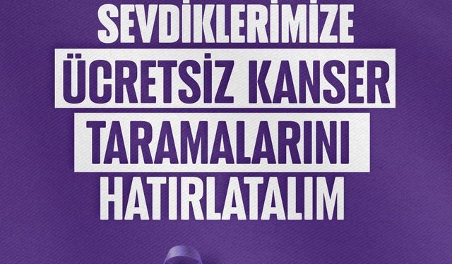 Ücretsiz kanser taramaları hayat kurtarıyor