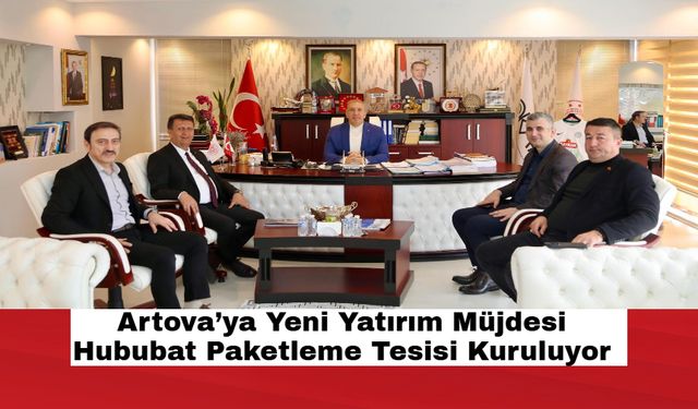 Artova’ya Yeni Yatırım Müjdesi! Hububat Paketleme Tesisi Kuruluyor