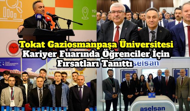 Tokat Gaziosmanpaşa Üniversitesi Kariyer Fuarında Öğrenciler İçin Fırsatları Tanıttı