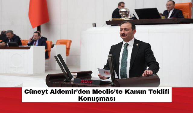 Cüneyt Aldemir’den Meclis’te Kanun Teklifi Konuşması