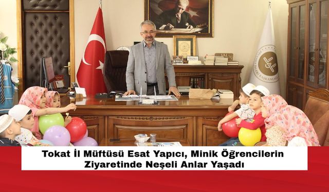 Tokat İl Müftüsü Esat Yapıcı, Minik Öğrencilerin Ziyaretinde Neşeli Anlar Yaşadı