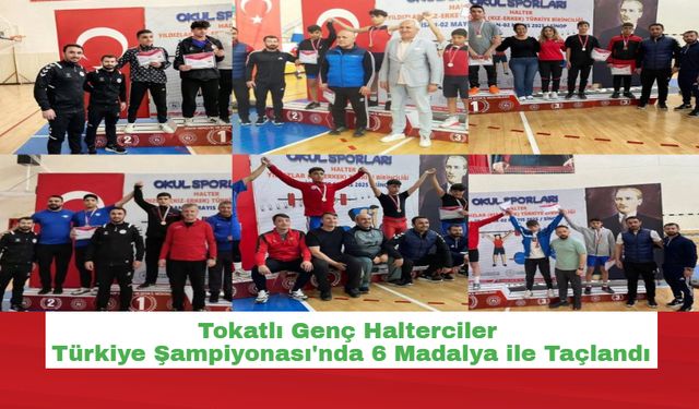 Tokatlı Genç Halterciler Türkiye Şampiyonası'nda 6 Madalya ile Taçlandı