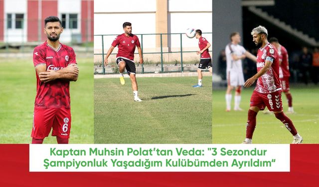 Kaptan Muhsin Polat’tan Veda: "3 Sezondur Şampiyonluk Yaşadığım Kulübümden Ayrıldım“