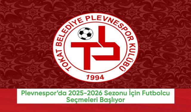 2025-2026 Sezonu İçin Futbolcu Seçmeleri Başlıyor