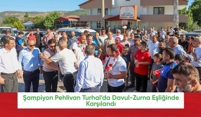 Şampiyon Pehlivan Turhal’da Davul-Zurna Eşliğinde Karşılandı