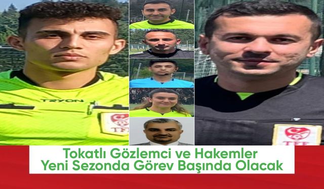 Tokatlı Gözlemci ve Hakemler Yeni Sezonda Görev Başında Olacak