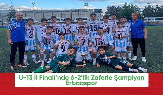 U-13 İl Finali’nde 6-2’lik Zaferle Şampiyon Erbaaspor