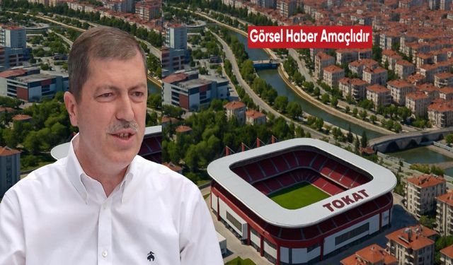 Vekil Arslan: “Yeni Stadyum Tokat’a Hayat Katacak”