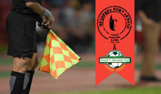 Tokat 1. Amatör Ligi’nde 3. Hafta Hakem Kadroları Açıklandı