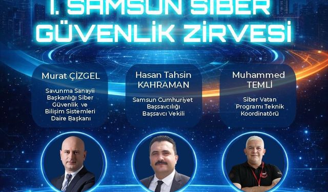 Samsun'da siber güvenlik zirvesi: Türkiye'nin siber yol haritası OMÜ'de masaya yatırılıyor