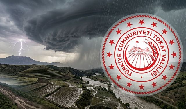 Tokat Valiliği'nden Kuvvetli Yağış Uyarısı