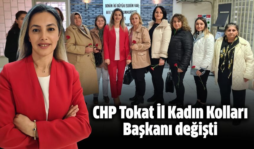 CHP Tokat İl Kadın Kolları Başkanı değişti