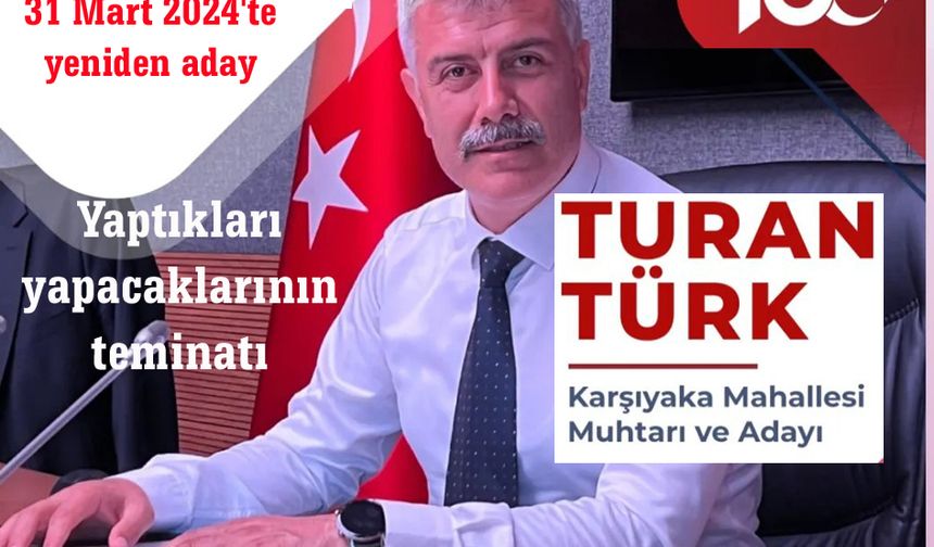 Karşıyaka Mahallesi Muhtarı ve Muhtar Adayı Turan Türk: “Yaptıklarım, yapacaklarımın teminatıdır”