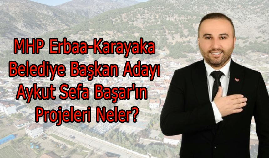 MHP Erbaa-Karayaka Belediye Başkan Adayı Aykut Sefa Başar'ın Projeleri Neler?