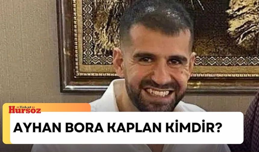 Ayhan Bora Kaplan kimdir, kaç yaşında, nereli? Ayhan Bora Kaplan kimin adamı, kimi öldürdü, kaç yıl ceza aldı, suçu ne?