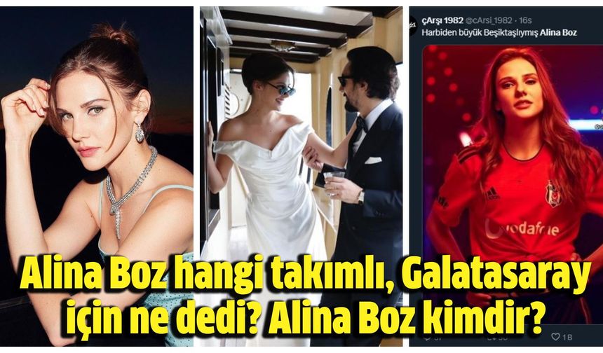 Alina Boz hangi takımlı, Galatasaray için ne dedi? Alina Boz kimdir?