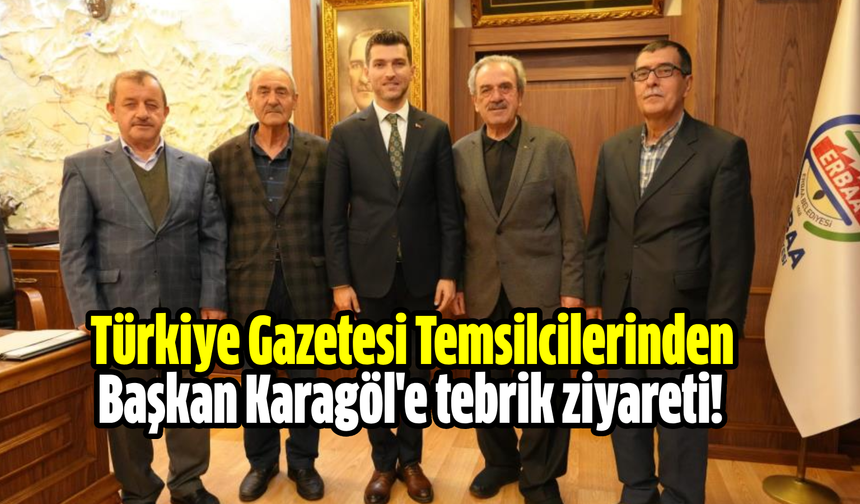 Türkiye Gazetesi Temsilcilerinden Başkan Karagöl'e tebrik ziyareti!