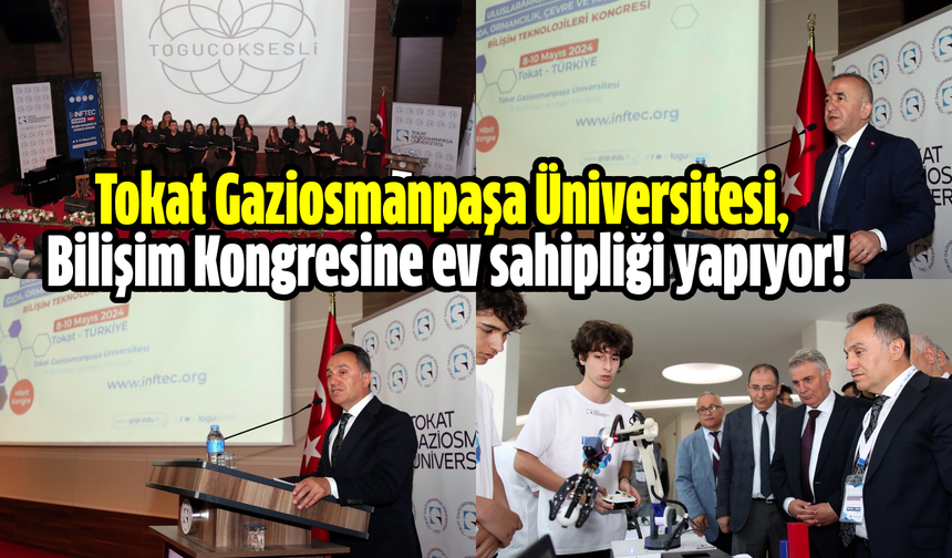 Tokat Gaziosmanpaşa Üniversitesi, Bilişim Kongresine ev sahipliği yapıyor!