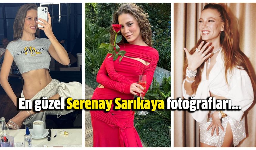 En güzel Serenay Sarıkaya fotoğrafları...