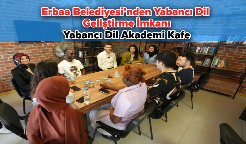 Erbaa Belediyesi’nden Yabancı Dil Geliştirme İmkanı: Yabancı Dil Akademi Kafe