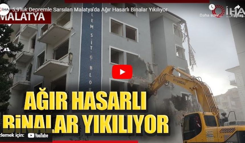 Deprem sonrası ağır hasarlı binalar için yıkım süreci başladı!