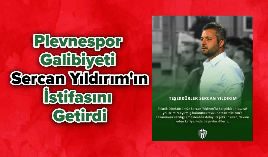 Plevnespor Galibiyeti Sercan Yıldırım'ın İstifasını Getirdi