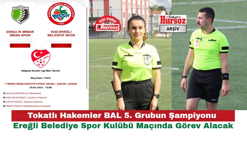Tokatlı Hakemler BAL 5. Grubun Şampiyonu Karadeniz Ereğli Belediye Spor Kulübü Maçında Görev Alacak