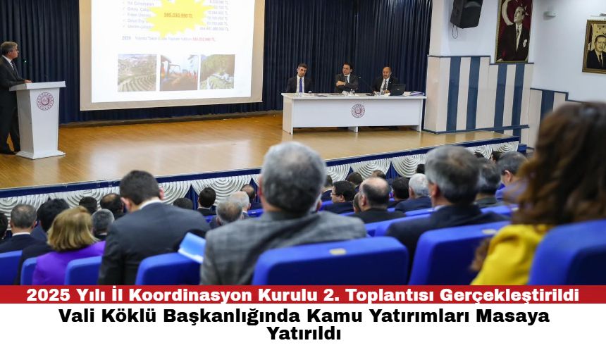 2025 Yılı İl Koordinasyon Kurulu 2. Toplantısı Gerçekleştirildi
