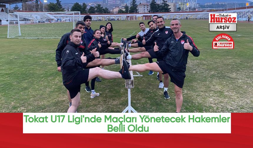 Tokat U17 Ligi'nde Maçları Yönetecek Hakemler Belli Oldu