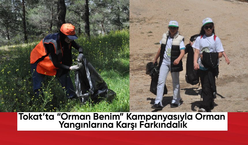 Tokat’ta “Orman Benim” Kampanyasıyla Orman Yangınlarına Karşı Farkındalık