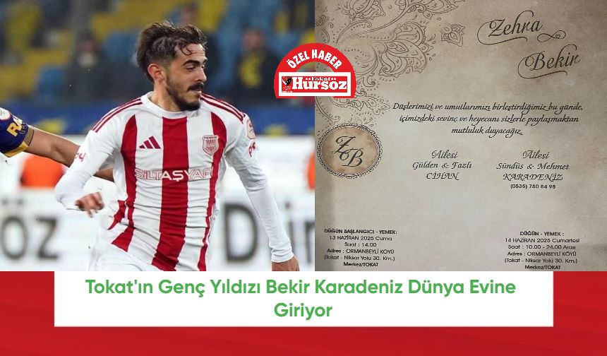 Tokat'ın Genç Yıldızı Bekir Karadeniz Dünya Evine Giriyor