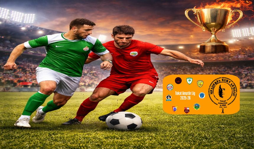 Tokat 1. Amatör’de 11. Hafta Heyecanı Zirveye Çıkıyor