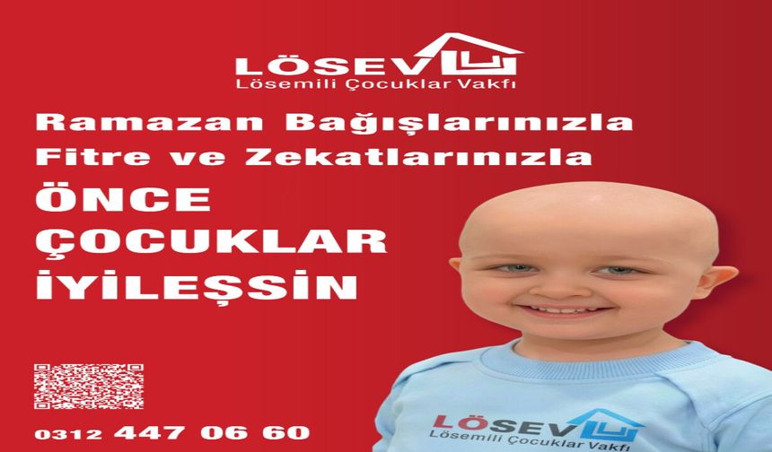 Lösev Ramazan’da Lösemi ve Kanserle Mücadele Edenlerin Yanında