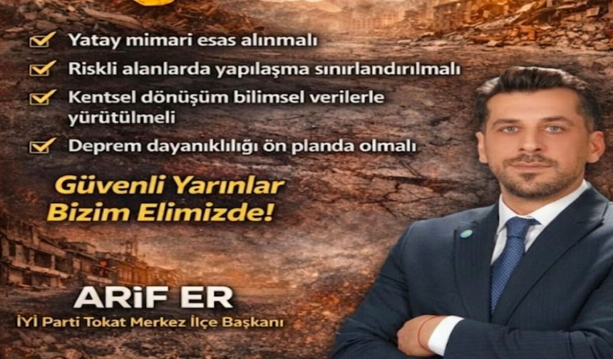 İYİ Partili Er'den Tokat İçin Kritik Uyarı: "Depremi Değil Önlemi Konuşalım"