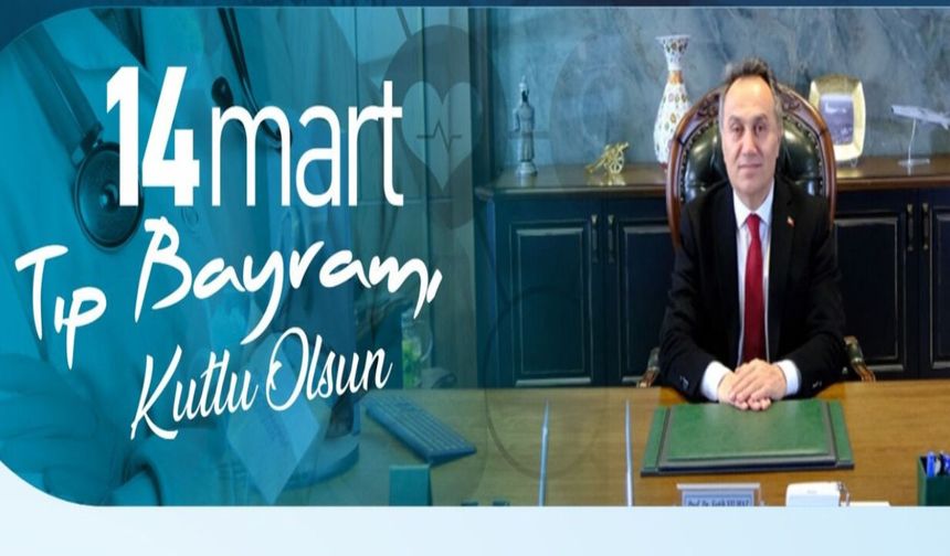 Rektör Yılmaz’dan Tıp Bayramı Mesajı: "Sağlık Çalışanlarımızın Gayretleri Her Türlü Takdirin Üzerindedir"