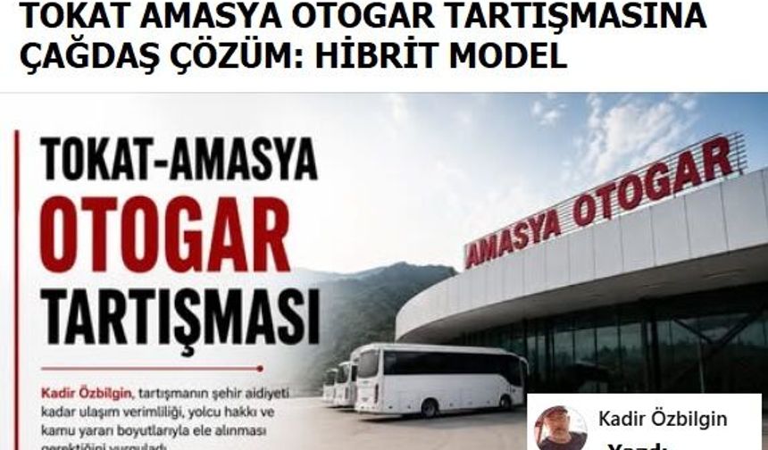 TOKAT AMASYA OTOGAR TARTIŞMASINA ÇAĞDAŞ ÇÖZÜM: HİBRİT MODEL