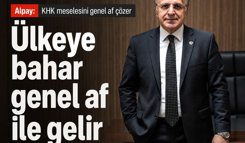 ALPAY: KHK SORUNUNU GENEL AF ÇÖZER