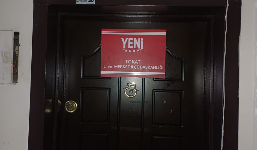 Yeni Parti Tokat İl Başkanlığı Nerede? İşte Merak Edilen Adres ve Açılış Programı