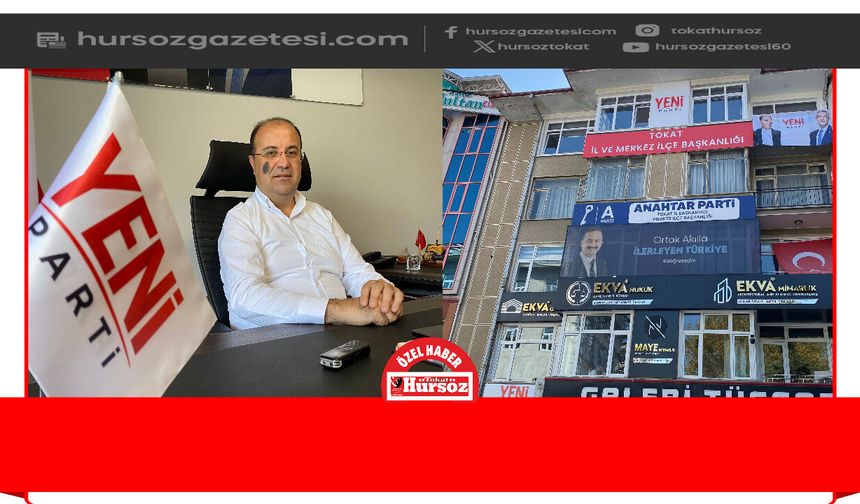 Yeni Parti Tokat İl Başkanlığı Yeni Adresine Taşındı! Başkan Kurtgöz: “Bu Kapı Herkese Açık”